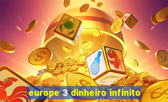 europe 3 dinheiro infinito